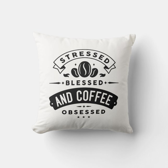 Coussin Stressé Bénis Et Obsédé Du Café (Recto)