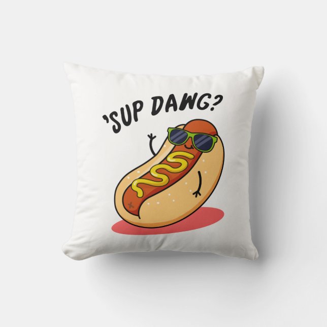 Coussin Sup Dawg Funny Hot Dog Pun (Recto)