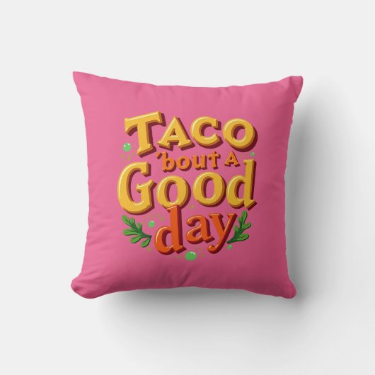 Coussin Taco 'bout a Good Day - Food Pun (Recto)
