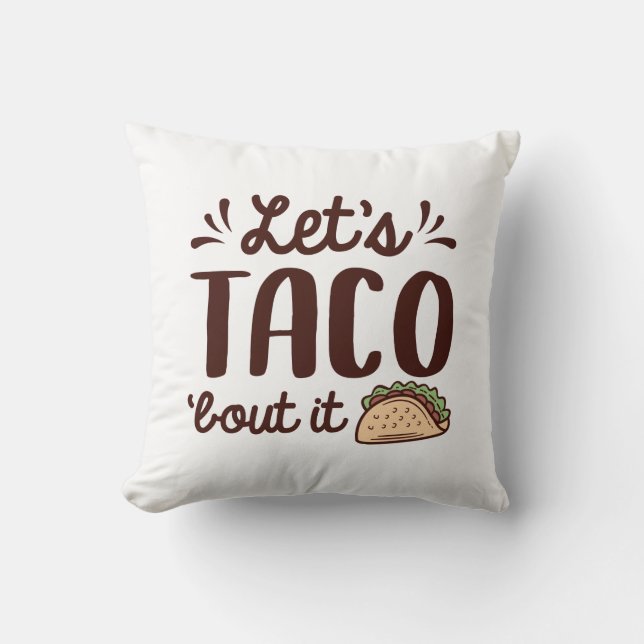 Coussin Taco ‘Bout It (Recto)