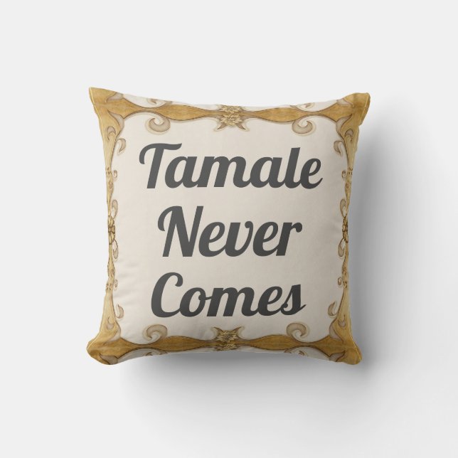Coussin Tamale N'Arrive Jamais À Jeter L'Oreiller (Recto)