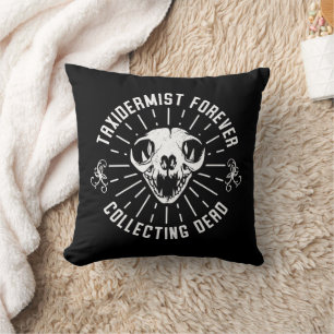 Coussin Taxidermiste pour toujours ramasser des choses mor
