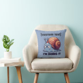 Coussin Texte personnalisé Funny Sweaty Snail Motivation (Chaise)