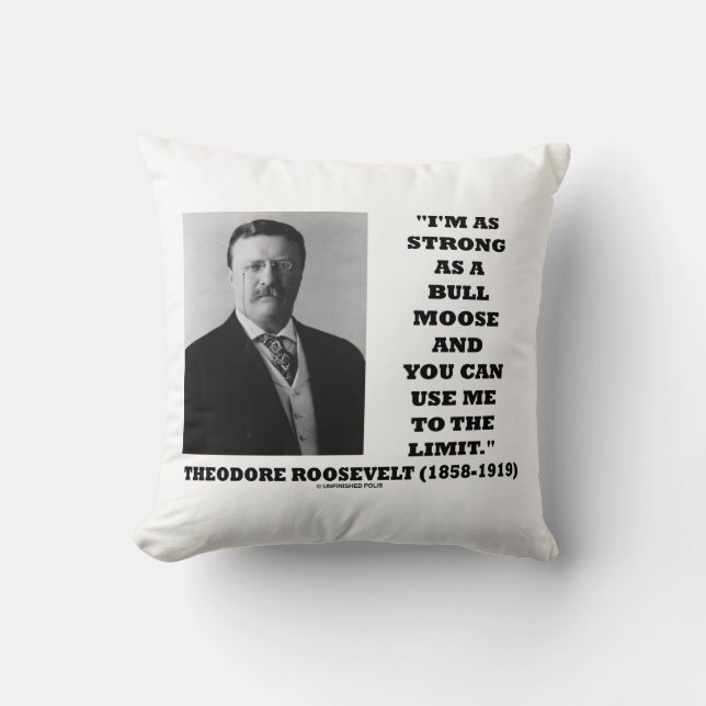 Coussin Theodore Roosevelt Je suis aussi fort qu'un origna (Recto)