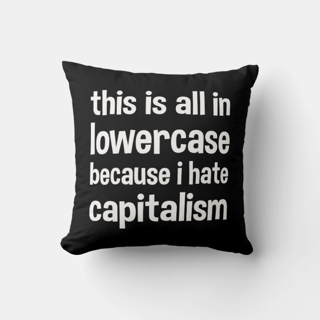 Coussin this is all in lowercase because i hate capitalism (Recto)