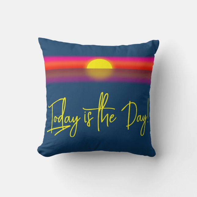 Coussin Today is the Day Sunrise Affirmation (Recto)