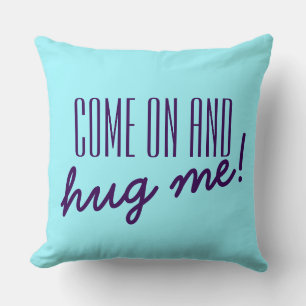 Coussin Ton drôle de dicton : ALLEZ-Y ET embrassez-moi !