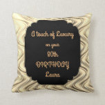 Coussin Touch of Luxury 80th Birthday design<br><div class="desc">Style Black and Gold Touch of Luxury 80th Birthday design Throw Pillow / Cushion Gift.</div>