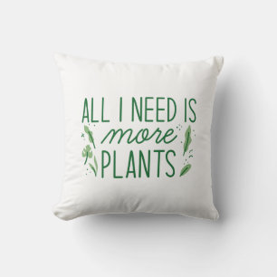 Coussin Tout Ce Dont J'Ai Besoin, C'Est Plus De Plantes