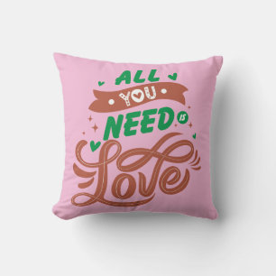 Coussin Tout ce dont vous avez besoin c'est l'amour
