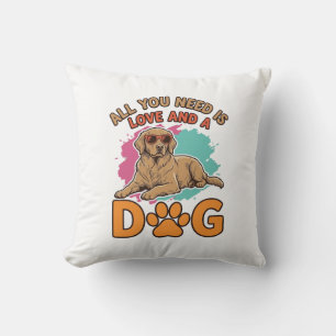 Coussin Tout ce dont vous avez besoin est l'amour et un ch