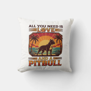 Coussin Tout ce dont vous avez besoin est l'amour Pitbull