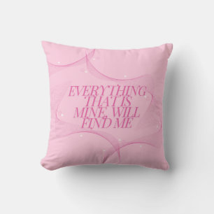 Coussin Tout ce qui est à moi me trouvera Citation, Rose