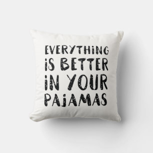 Coussin Tout Est Mieux Dans Votre Pyjama