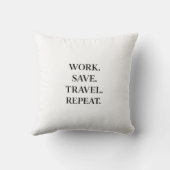 Coussin Travail. Save. Travel. Repeat. Pillow (Verso)