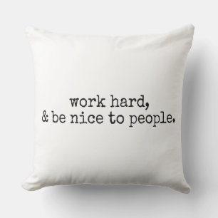 Coussin Travaille dur et sois gentil avec les gens