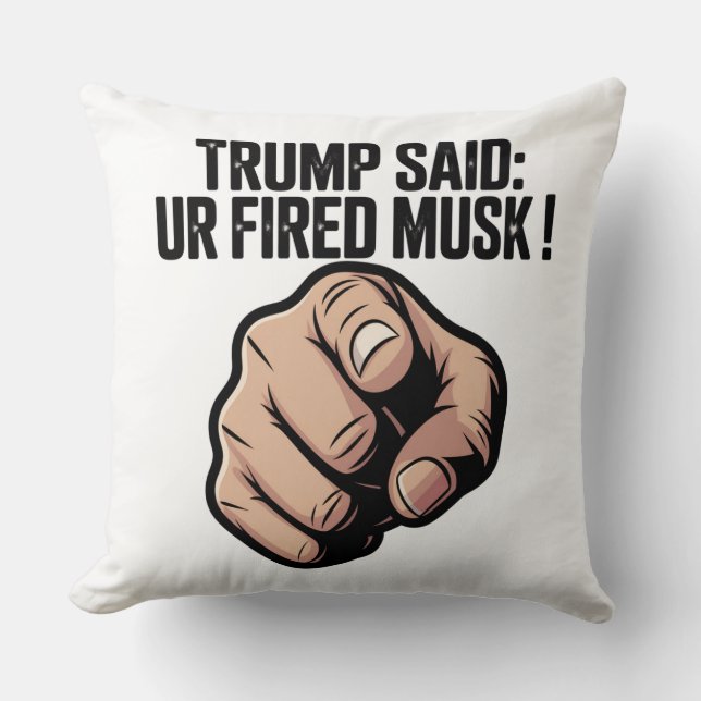Coussin Trump a dit : Vous êtes Fired Musk ! Déclaration p (Recto)