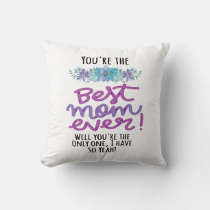 Coussin Tu es la meilleure maman de tous les temps Tu es l