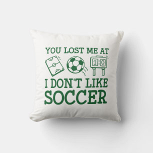Coussin Tu m’as perdu au Soccer Je n’aime pas