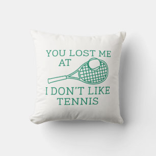 Coussin Tu m’as perdu au Tennis Je n’aime pas