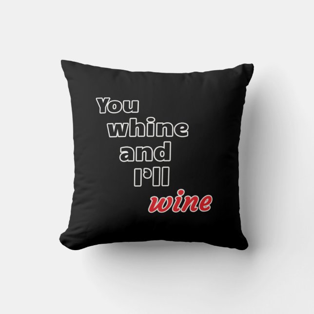 Coussin Tu Whines et je Vins (Recto)