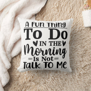 Coussin Une chose amusante à faire le matin