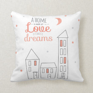 Coussin Une maison est faite d'amour et rêves