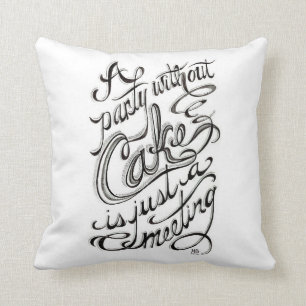 Coussin "Une partie sans gâteau est juste une réunion "