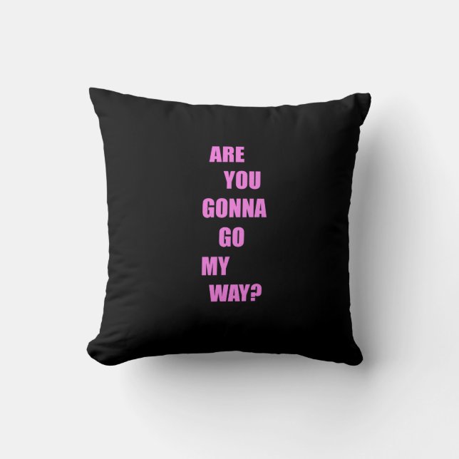 Coussin Vas-tu y aller ? (Recto)
