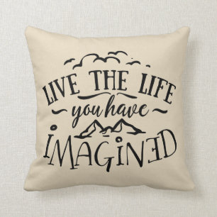 Coussin Vivent la vie où vous avez imaginée
