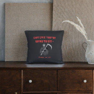 Coussin VIVRE COMME SI VOUS ALLEZ MOURIR - parce que vous