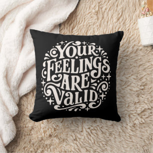 Coussin Vos sentiments sont un soutien émotionnel valable