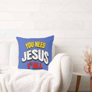 Coussin Vous avez besoin de Jésus vous tous