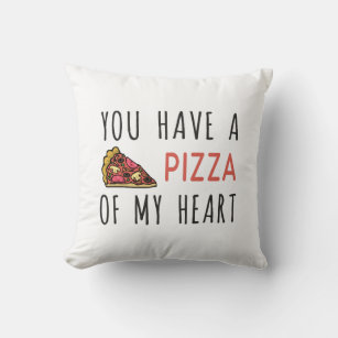 Coussin Vous avez une pizza de mon coeur