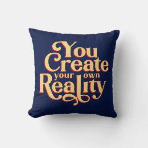 Coussin Vous créez votre propre réalité