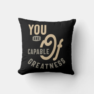 Coussin Vous êtes capable de grandeur - Citation motivatio