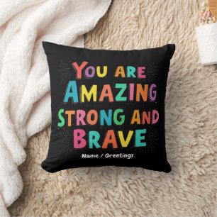 Coussin Vous êtes incroyable, fort et courageux - Motivati
