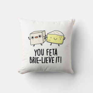 Coussin Vous Feta Brie Lieve It Funny Pun au fromage