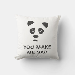 Coussin Vous me rendez triste. Panda triste.