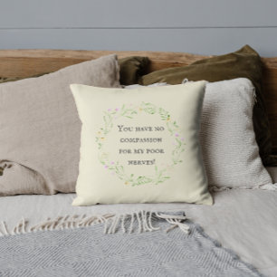 Coussin Vous n'avez aucune compassion pour mes pauvres ner