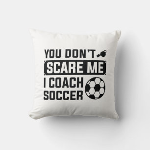 Coussin Vous ne me faites pas peur, j'entraîne au football