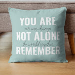 Coussin Vous N'Êtes Pas Seul À Vous Souvenir De Inspiratio<br><div class="desc">Vous N'Êtes Pas Seul À Vous Souvenir De Inspiration Mint</div>