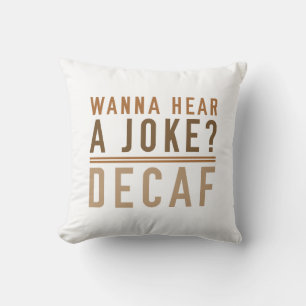 Coussin Vous Voulez Entendre Une Plaisanterie Decaf