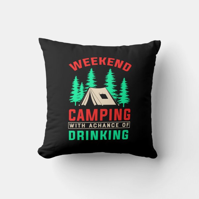 Coussin Week-end Camping avec une chance de boire-43675 (Recto)
