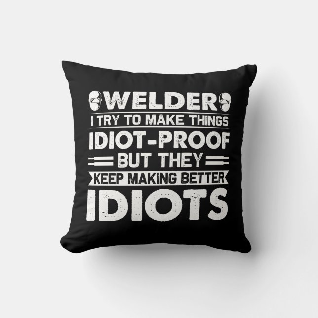 Coussin Welder Essaie De Faire Des Choses Idiot Preuve (Recto)