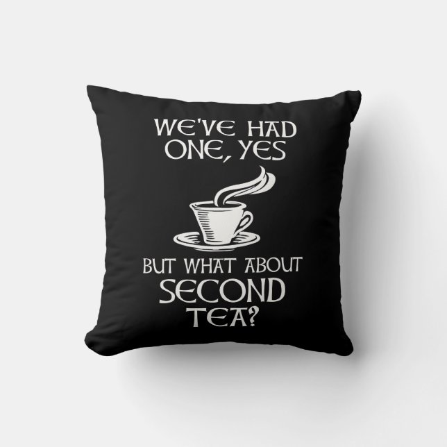 Coussin We've Had One Yes But What About Second Tea? (Recto)