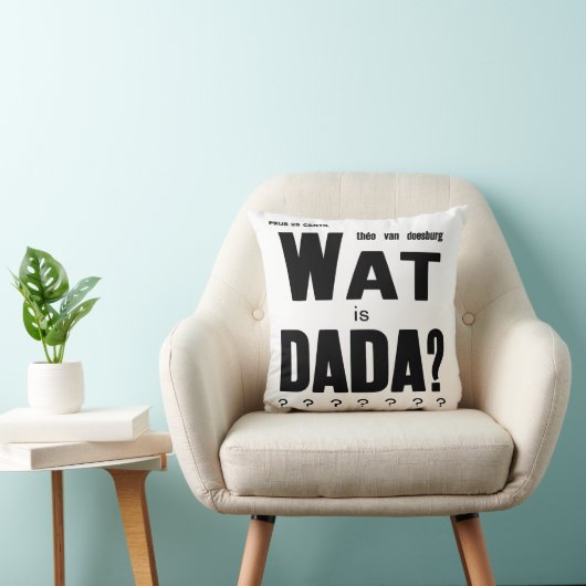 Coussin "What IS DADA" DE THEO van DOESBURG : COUVERTURE D (Chaise)