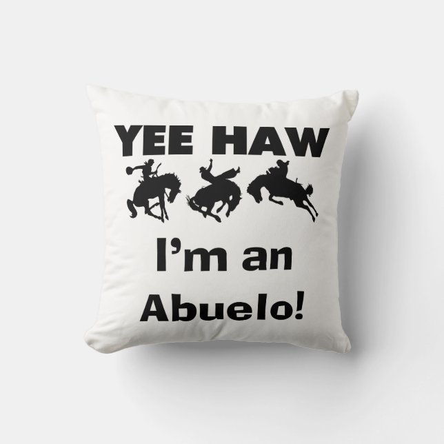 Coussin Yee Haw Je suis un T-shirts et cadeaux Abuelo (Recto)