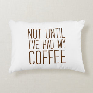 Coussins Décoratifs Jusqu'à ce que j'aie mon CAFÉ, j'aime le café s