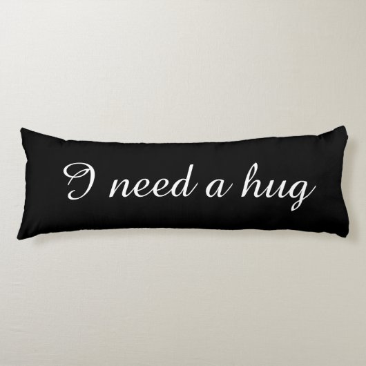 Coussins Longs Black body pillow with custom text | I need a hug (Devant)